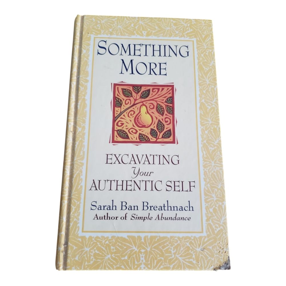 Something More: Excavating Your Authentic Self by Sarah Ban Breathnach Hardcover